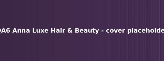 QA6 Anna Luxe Hair & Beauty Dubai in Dubai